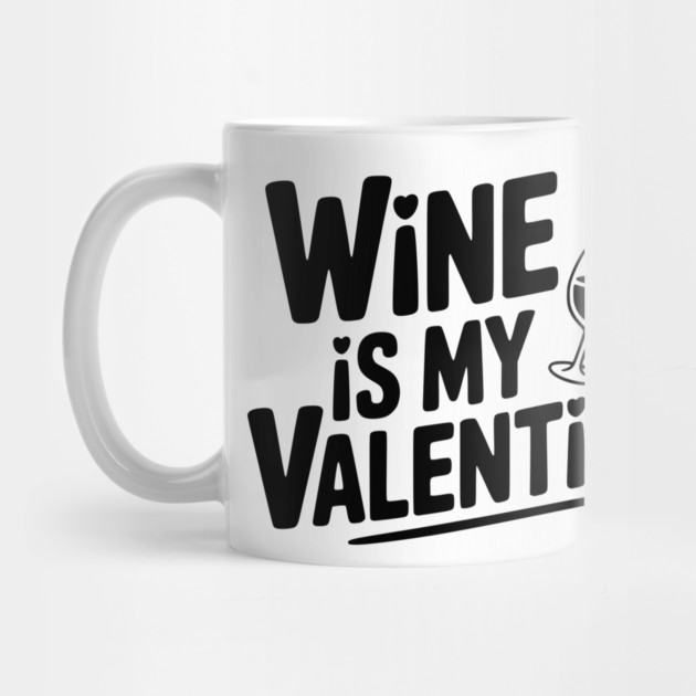 Wine is My Valentine by Frank Ring