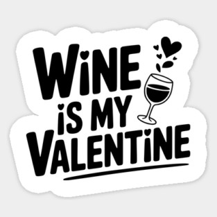 Wine is My Valentine Magnet