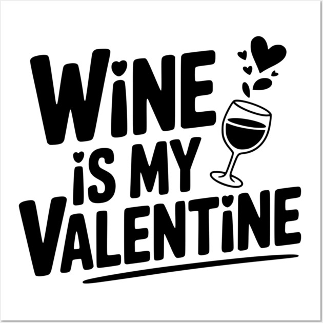 Wine is My Valentine Wall Art by Frank Ring