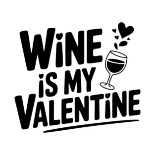 Wine is My Valentine T-Shirt