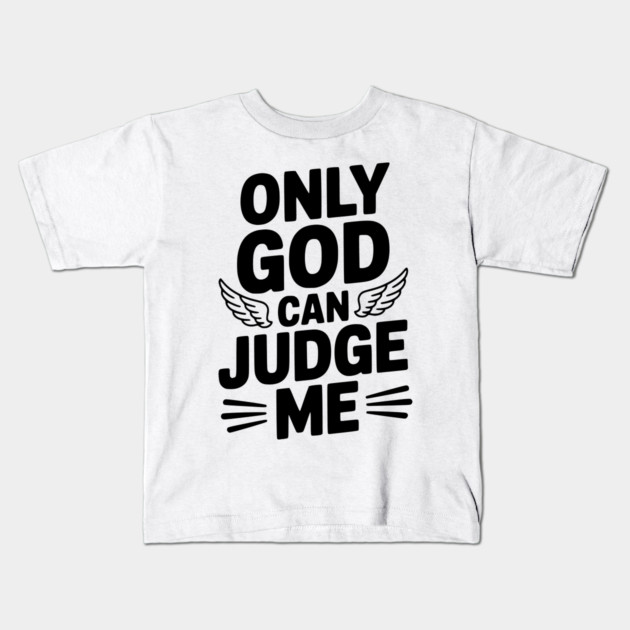 Only God Can Judge Me Kids T-Shirt by Frank Ring