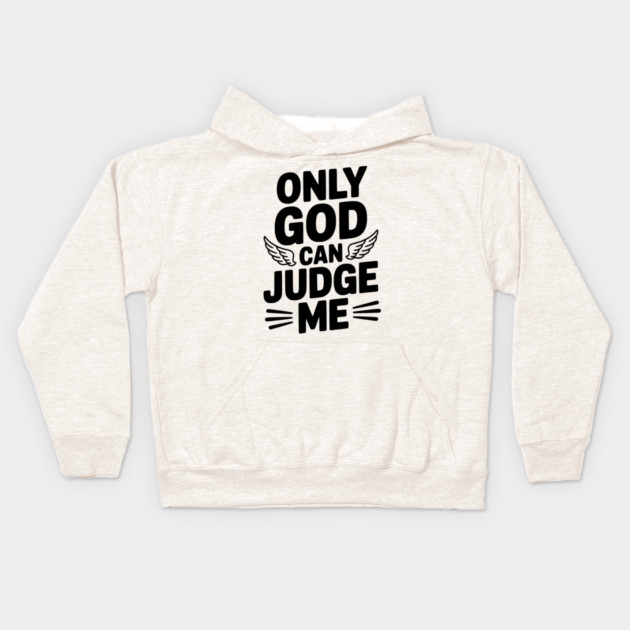 Only God Can Judge Me Kids Hoodie by Frank Ring