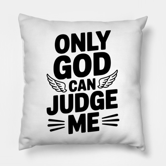 Only God Can Judge Me Pillow by Frank Ring