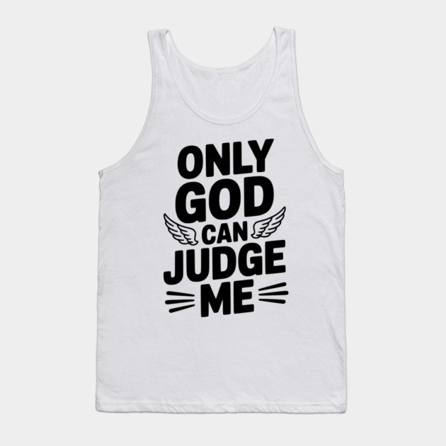 Only God Can Judge Me Tank Top by Frank Ring