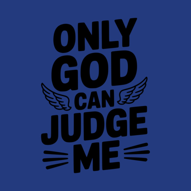 Only God Can Judge Me by Frank Ring