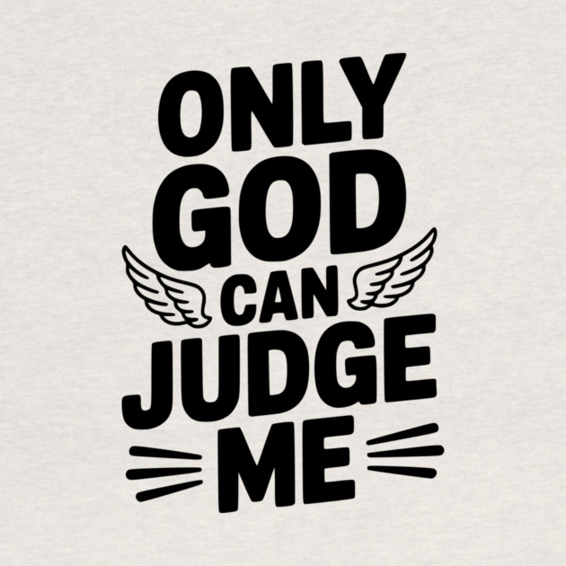 Only God Can Judge Me by Frank Ring