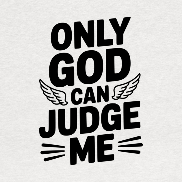 Only God Can Judge Me by Frank Ring
