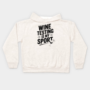 Wine Testing is My Sport Kids Hoodie