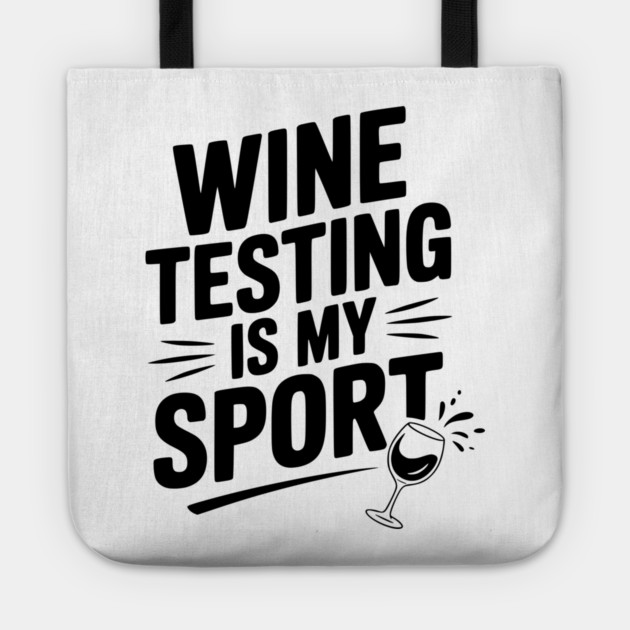 Wine Testing is My Sport Tote by Frank Ring