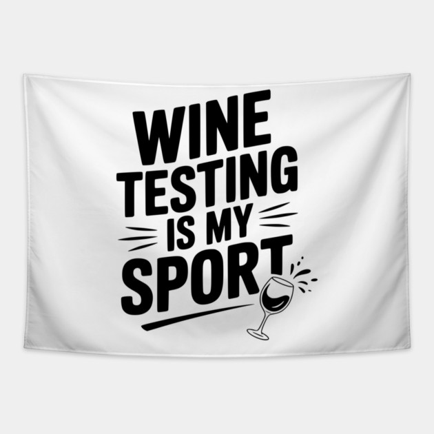Wine Testing is My Sport Tapestry by Frank Ring