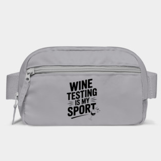 Wine Testing is My Sport Bag