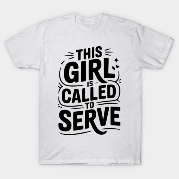 This Girl is Called to Serve T-Shirt by Frank Ring