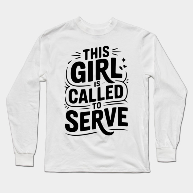This Girl is Called to Serve Long Sleeve T-Shirt by Frank Ring