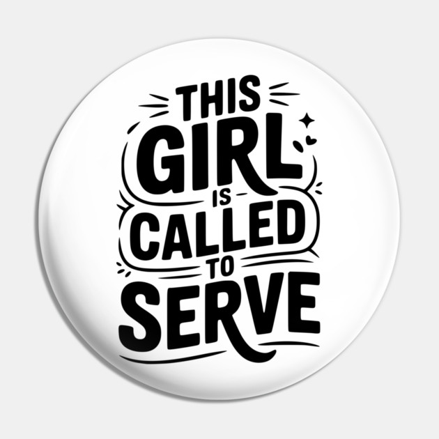 This Girl is Called to Serve Pin by Frank Ring