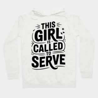 This Girl is Called to Serve Hoodie