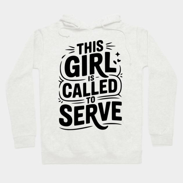This Girl is Called to Serve Hoodie by Frank Ring