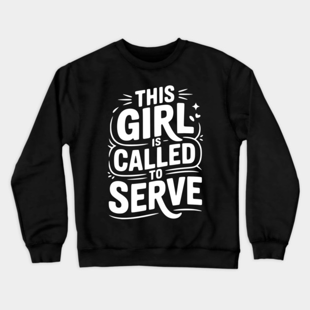 This Girl is Called to Serve Crewneck Sweatshirt by Frank Ring