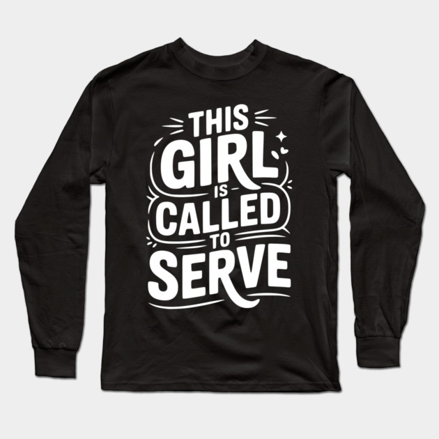 This Girl is Called to Serve Long Sleeve T-Shirt by Frank Ring
