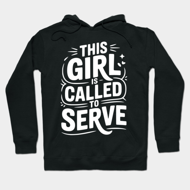 This Girl is Called to Serve Hoodie by Frank Ring