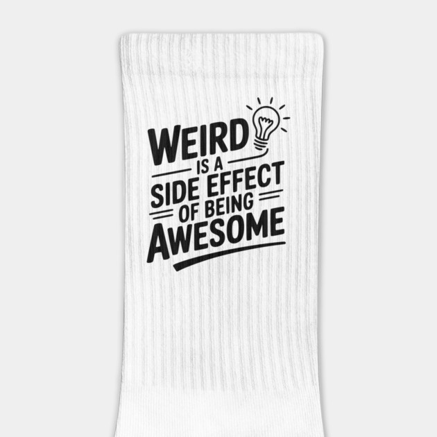 Weird is a Side Effect of Being Awesome by Frank Ring