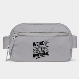 Weird is a Side Effect of Being Awesome Bag