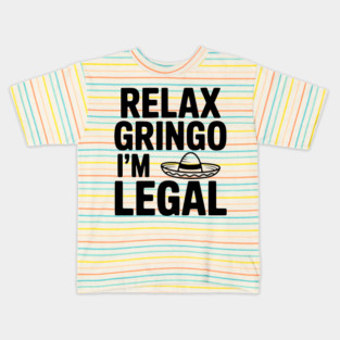 Relax Gringo I'm Legal Kids T-Shirt