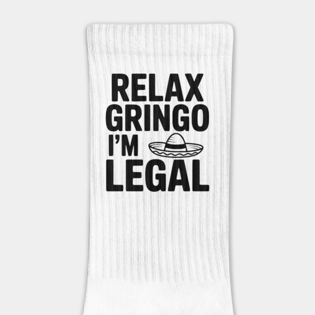 Relax Gringo I'm Legal by Frank Ring