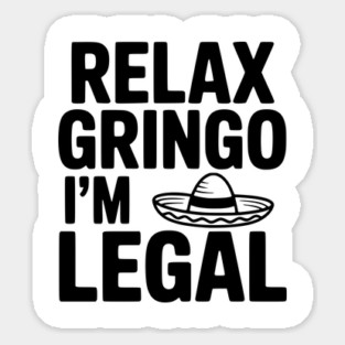 Relax Gringo I'm Legal Magnet