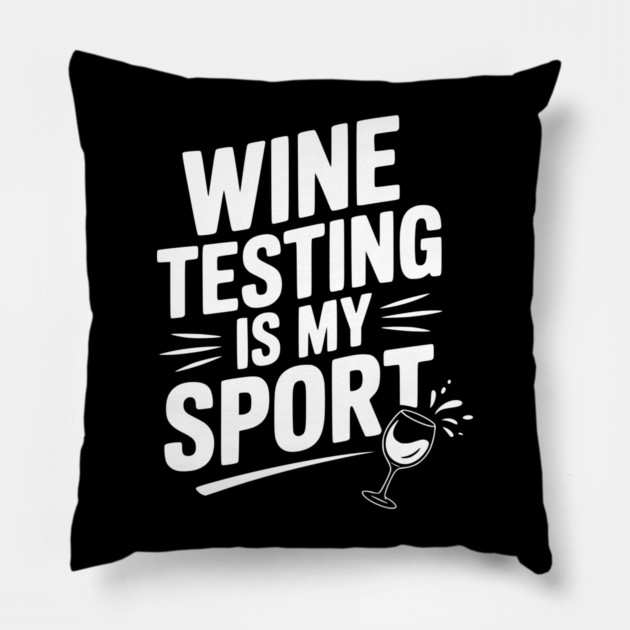 Wine Testing is My Sport Pillow by Frank Ring