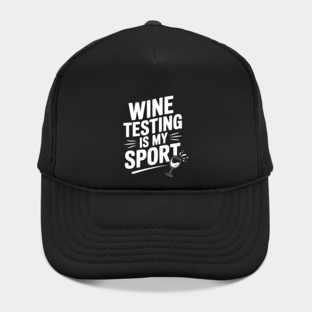 Wine Testing is My Sport by Frank Ring