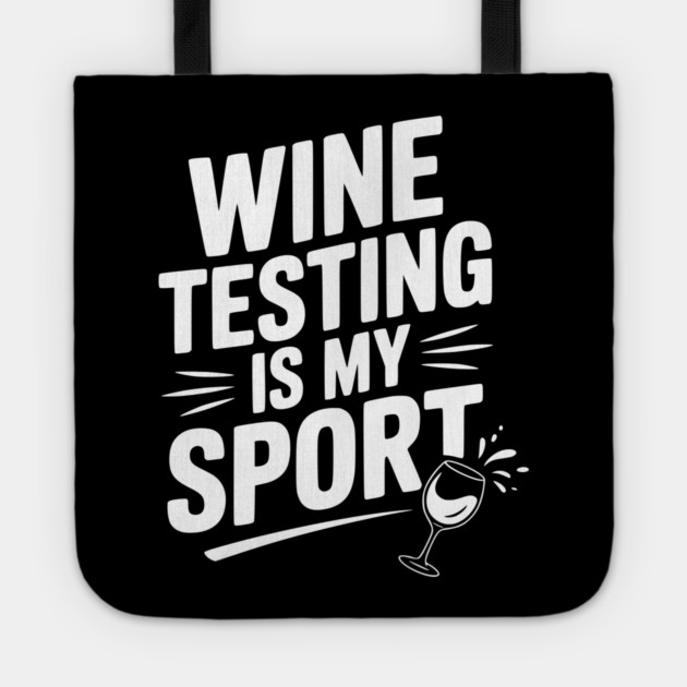Wine Testing is My Sport Tote by Frank Ring
