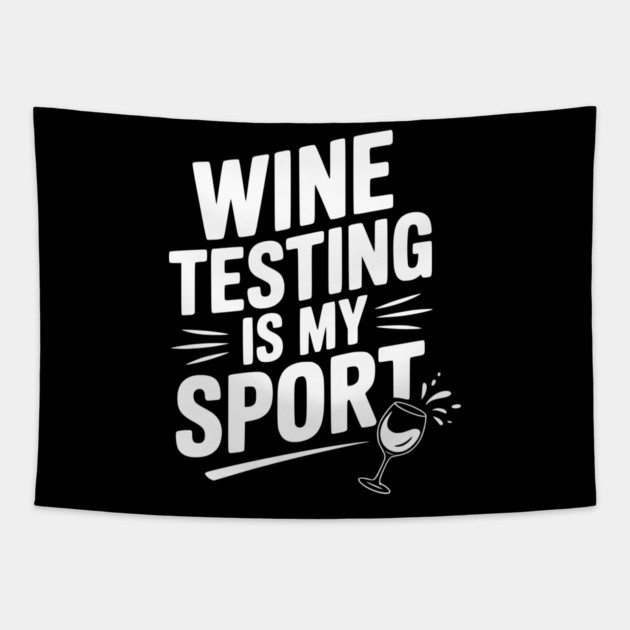 Wine Testing is My Sport Tapestry by Frank Ring