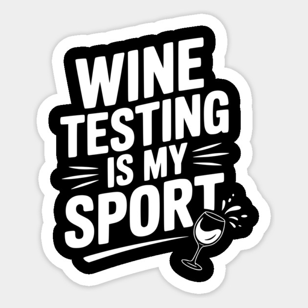 Wine Testing is My Sport Sticker by Frank Ring