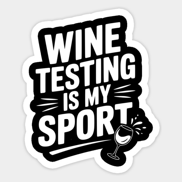 Wine Testing is My Sport Magnet by Frank Ring