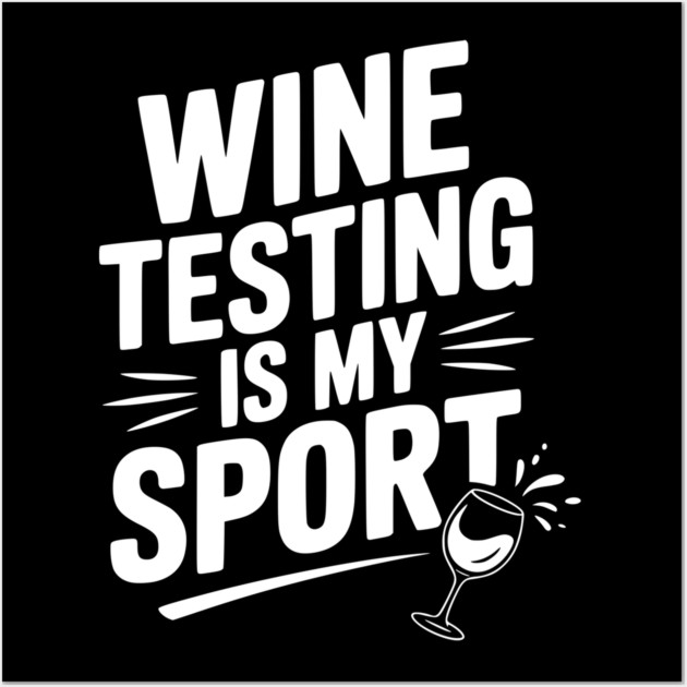 Wine Testing is My Sport Wall Art by Frank Ring