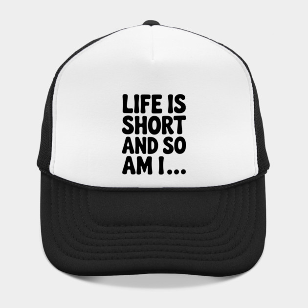 Life is Short and so Am I... by Frank Ring