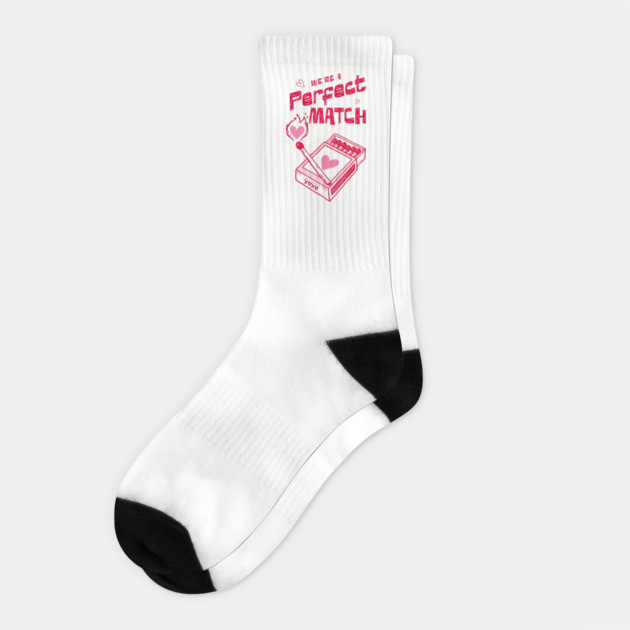 We're a Perfect Match - Because Nothing Says Romance Like Controlled Fire Socks by Designed By Marty