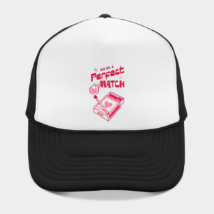 We're a Perfect Match - Because Nothing Says Romance Like Controlled Fire Hat