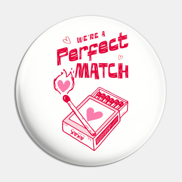 We're a Perfect Match - Because Nothing Says Romance Like Controlled Fire Pin by Designed By Marty
