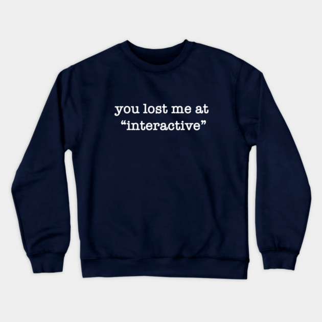 Interactive Crewneck Sweatshirt by StereoBacon