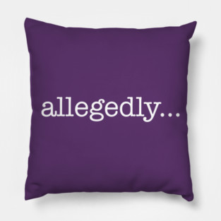 Allegedly Pillow