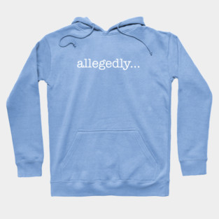 Allegedly Hoodie