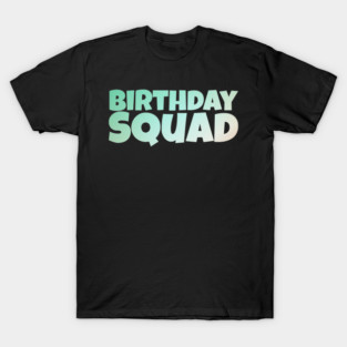 birthday squad T-Shirt