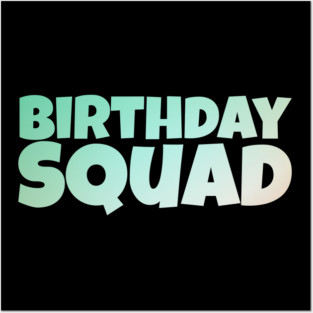 birthday squad Posters and Art