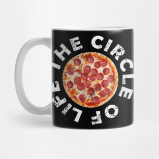 Pizza The Circle Of Life Italia Italian Italy Mug