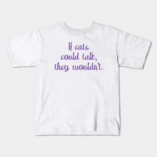 If cats could talk Kids T-Shirt