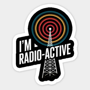 I'm Radio-Active Operator Amateur Frequency Ham Radio Sticker