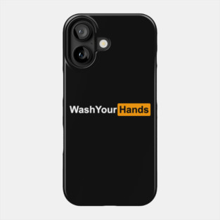 Wash Your Hands Phone Case
