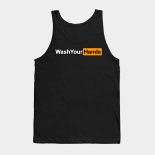 Wash Your Hands Tank Top