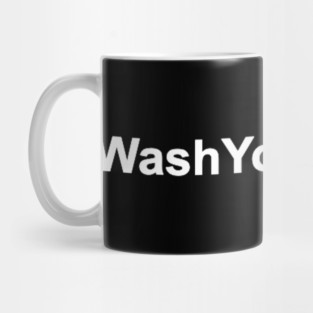 Wash Your Hands Mug